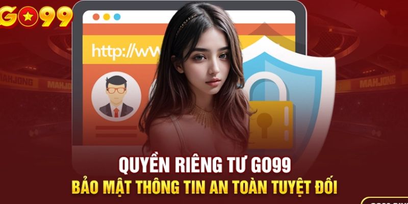 Nội dung thuộc chính sách quyền riêng tư Go99